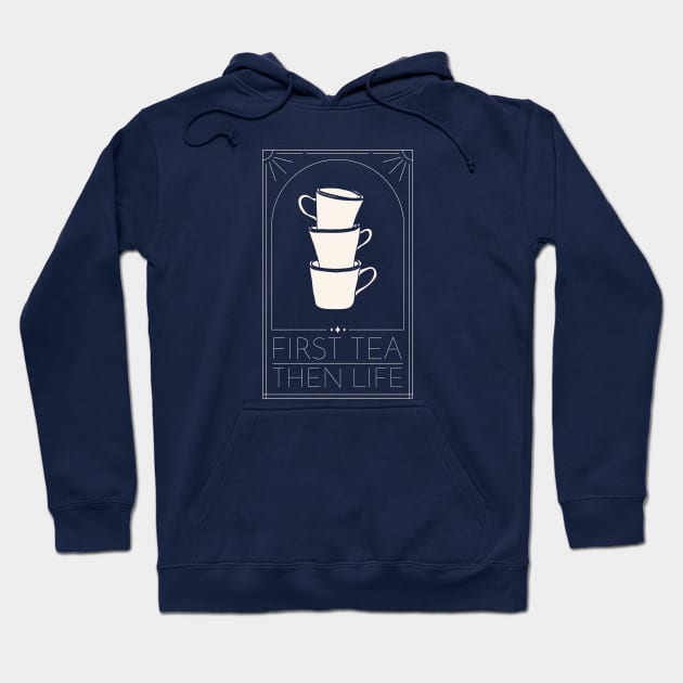 First Tea Then Life Hoodie by Octeapus